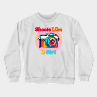 Shoots like a girl | Photographer t-shirt design Crewneck Sweatshirt